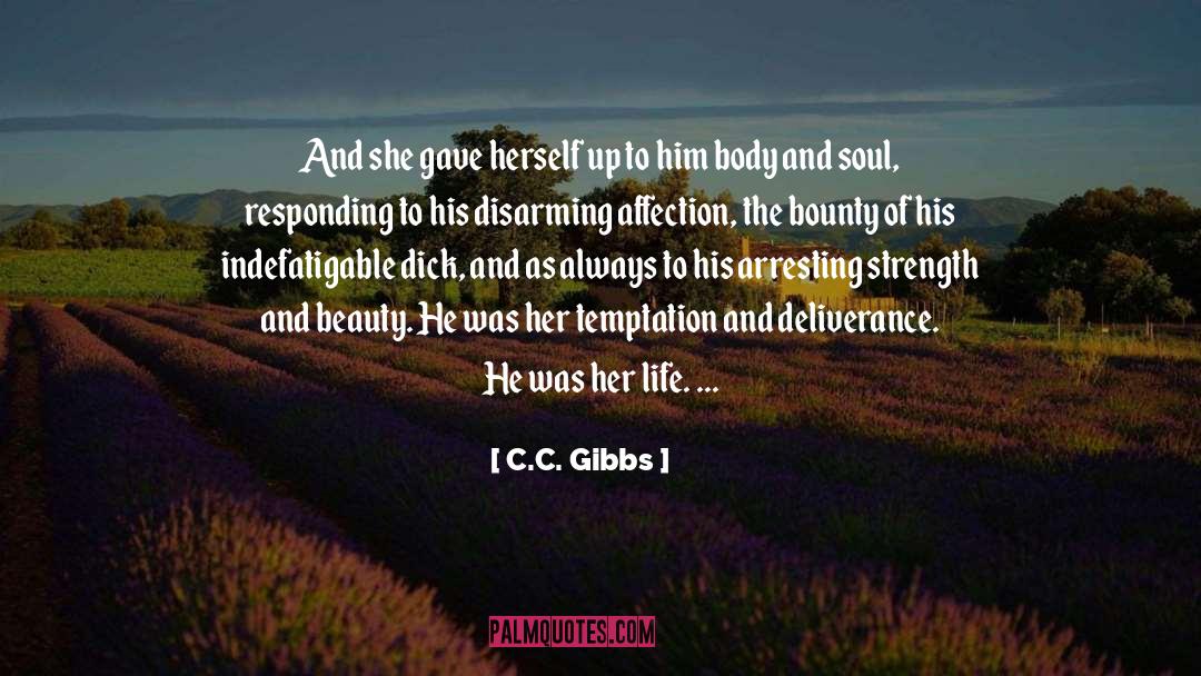 C.C. Gibbs Quotes: And she gave herself up