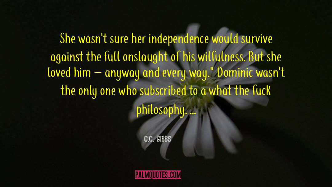 C.C. Gibbs Quotes: She wasn't sure her independence