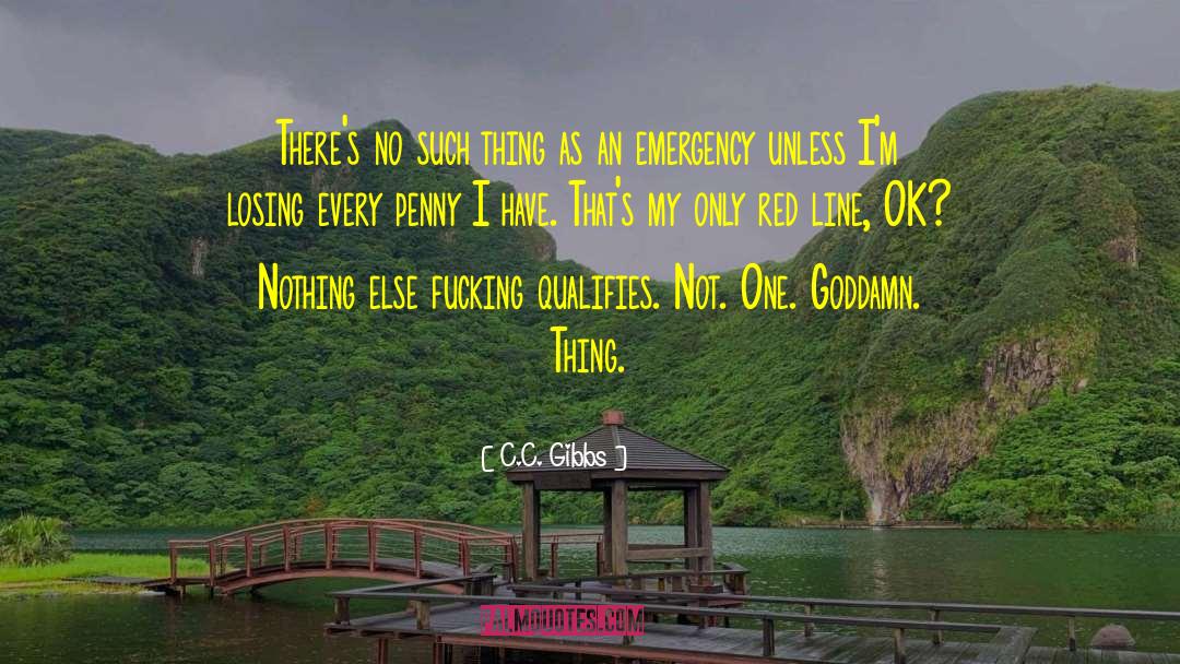 C.C. Gibbs Quotes: There's no such thing as