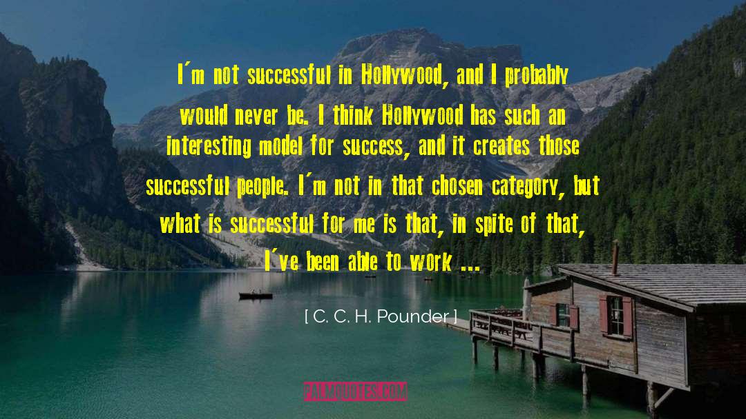 C. C. H. Pounder Quotes: I'm not successful in Hollywood,