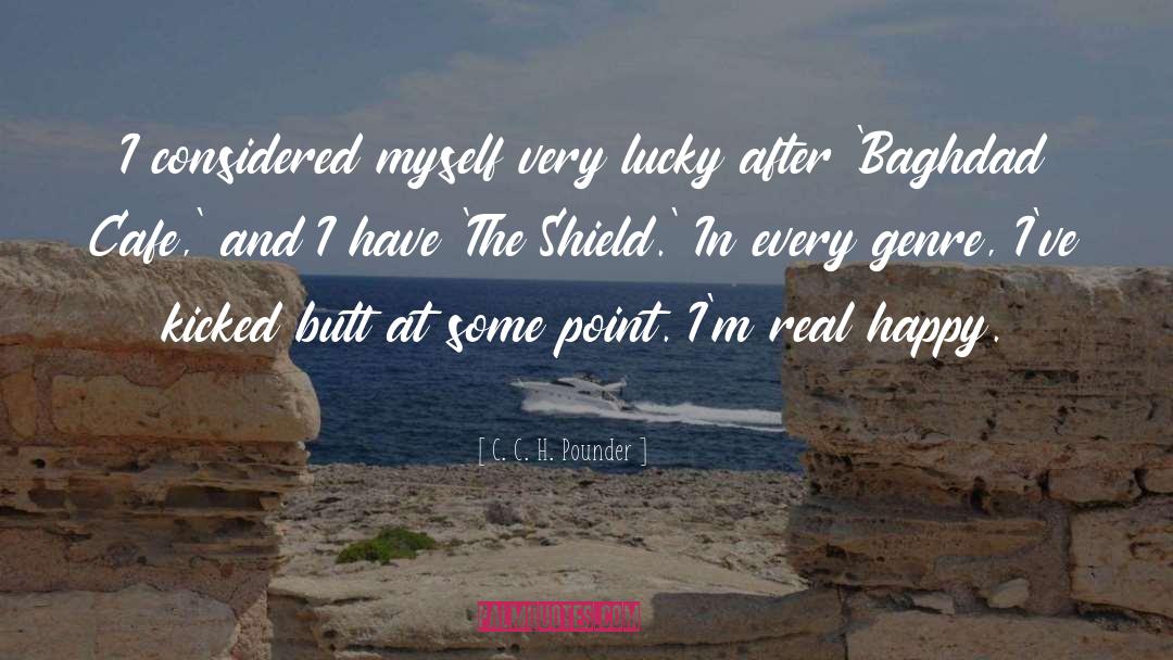 C. C. H. Pounder Quotes: I considered myself very lucky