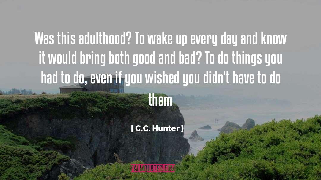 C.C. Hunter Quotes: Was this adulthood? To wake