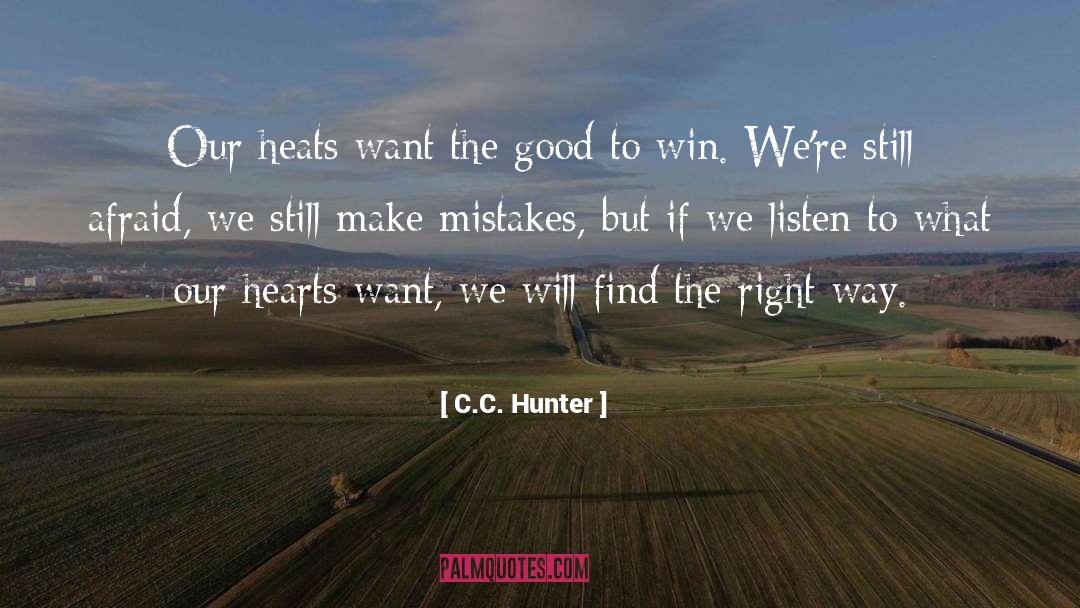 C.C. Hunter Quotes: Our heats want the good