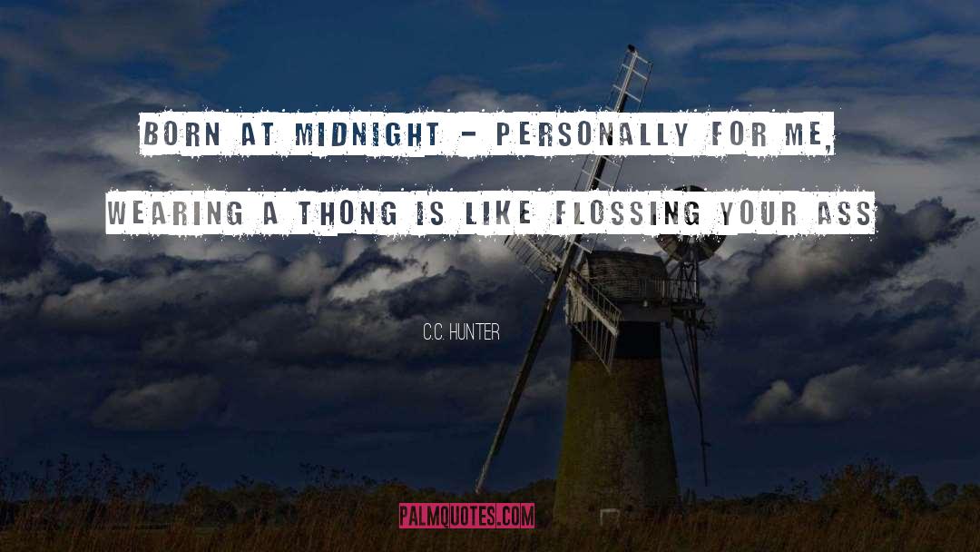 C.C. Hunter Quotes: Born at Midnight - Personally