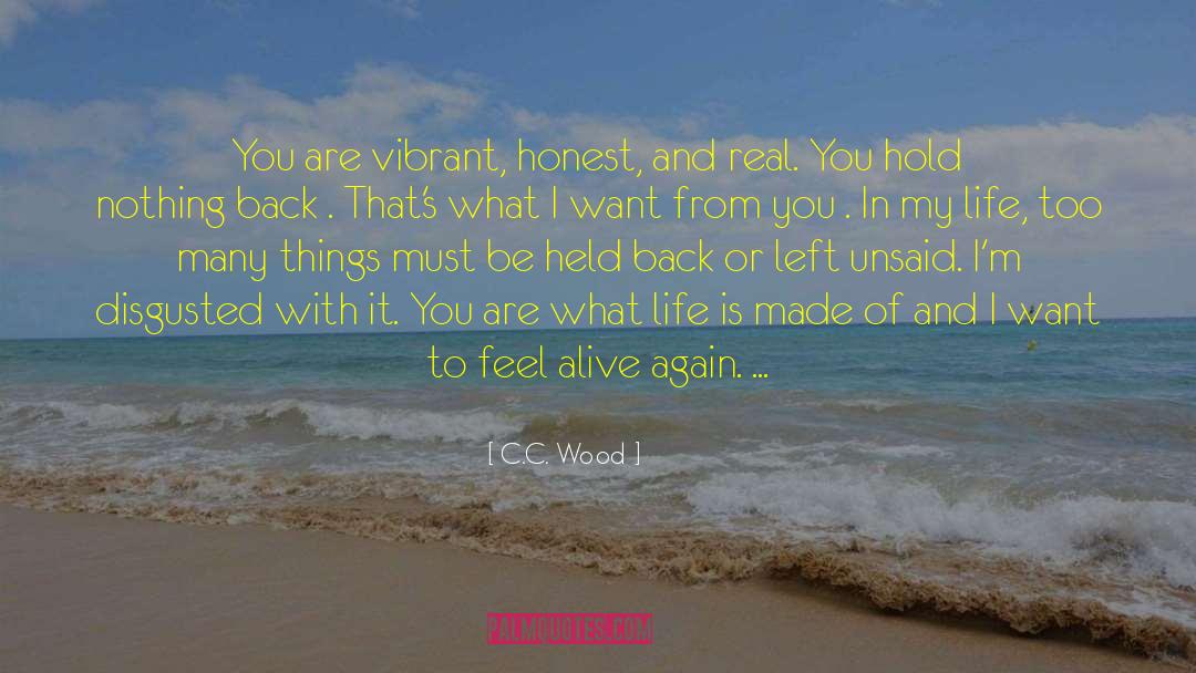 C.C. Wood Quotes: You are vibrant, honest, and