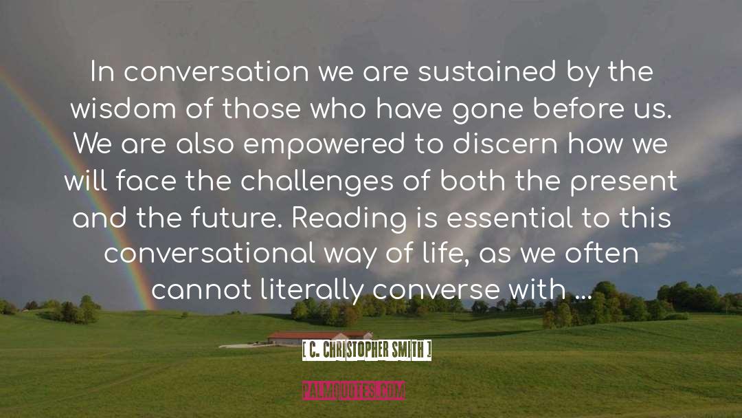 C. Christopher Smith Quotes: In conversation we are sustained