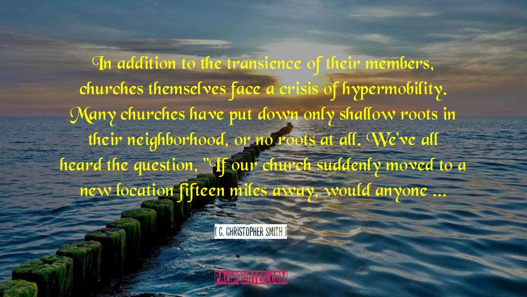 C. Christopher Smith Quotes: In addition to the transience