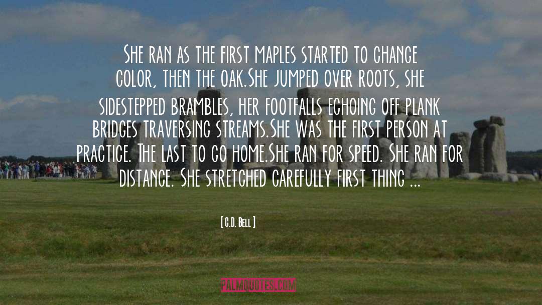 C.D. Bell Quotes: She ran as the first