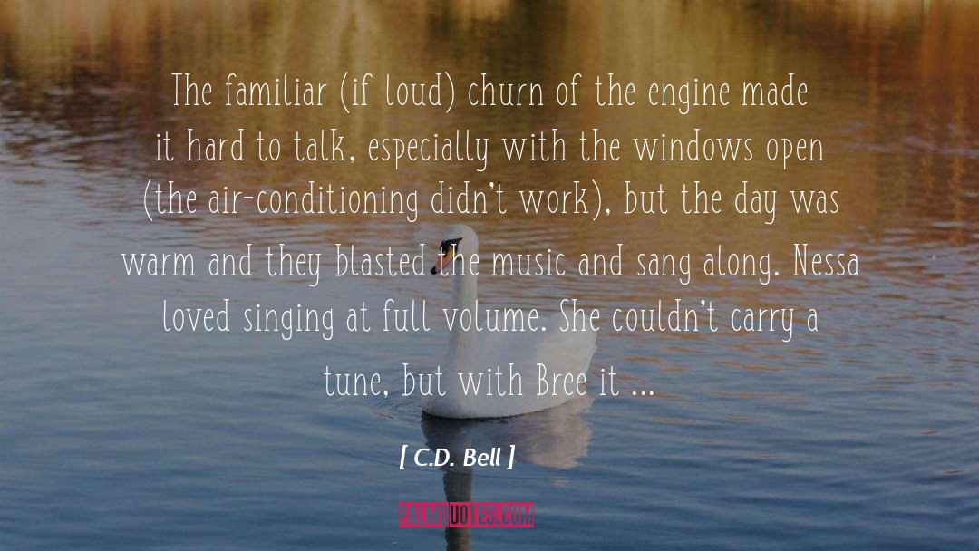C.D. Bell Quotes: The familiar (if loud) churn