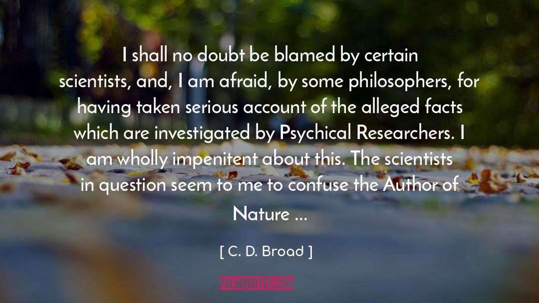 C. D. Broad Quotes: I shall no doubt be