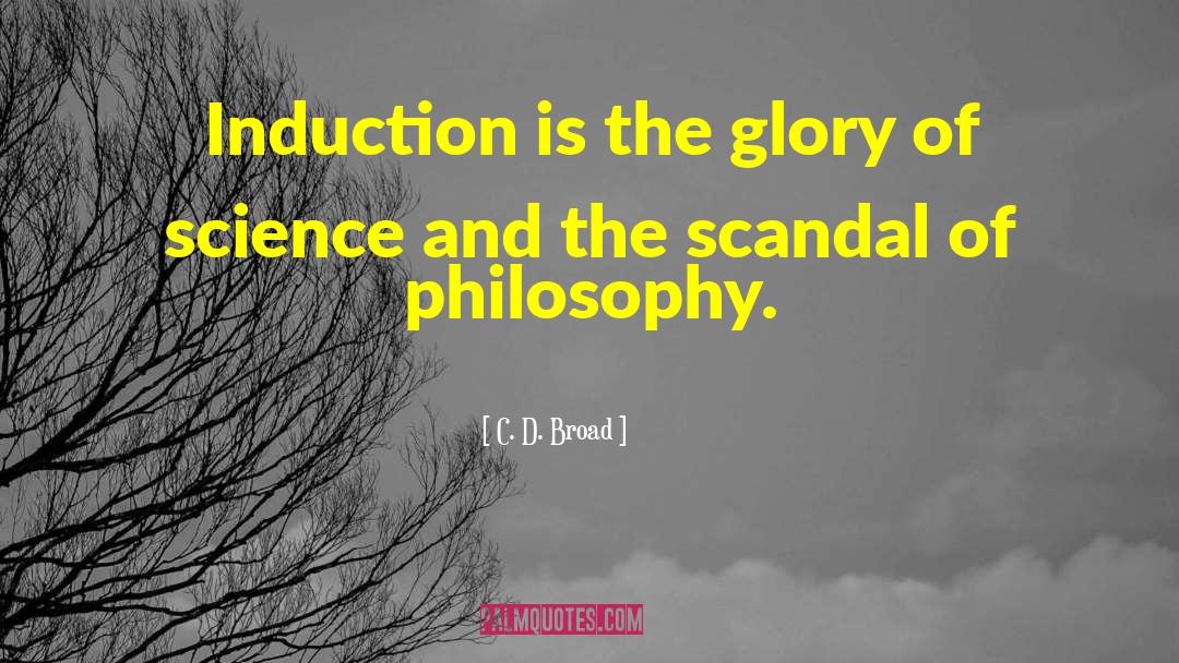C. D. Broad Quotes: Induction is the glory of