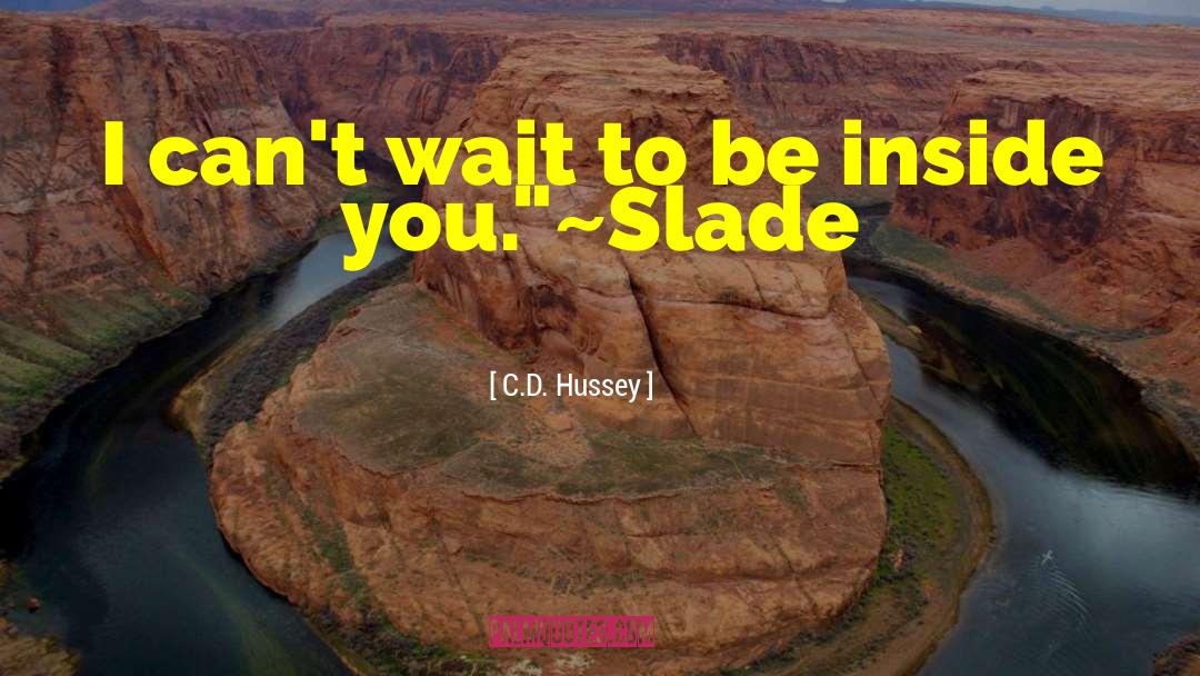 C.D. Hussey Quotes: I can't wait to be