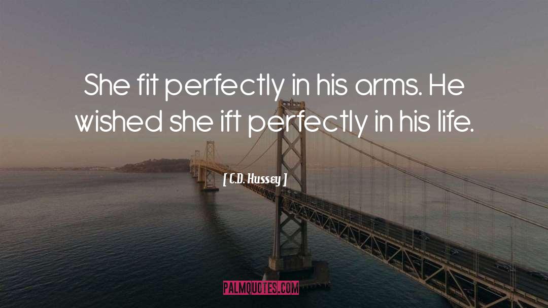 C.D. Hussey Quotes: She fit perfectly in his