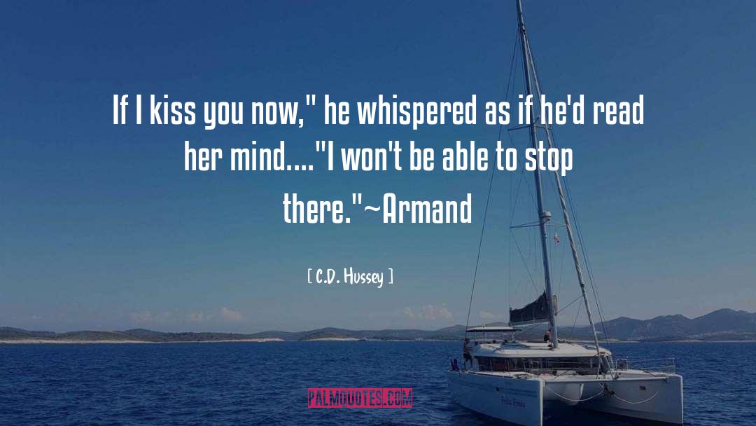 C.D. Hussey Quotes: If I kiss you now,