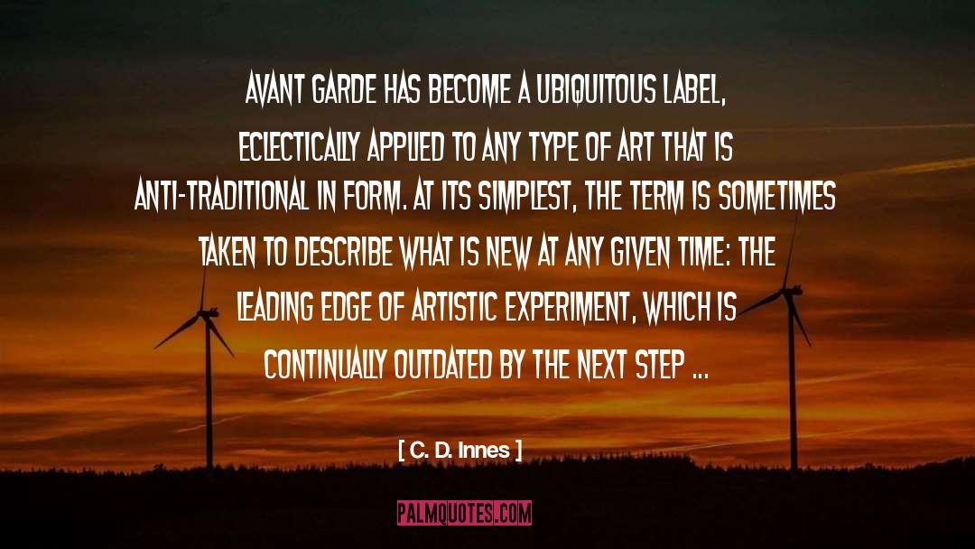 C. D. Innes Quotes: Avant garde has become a