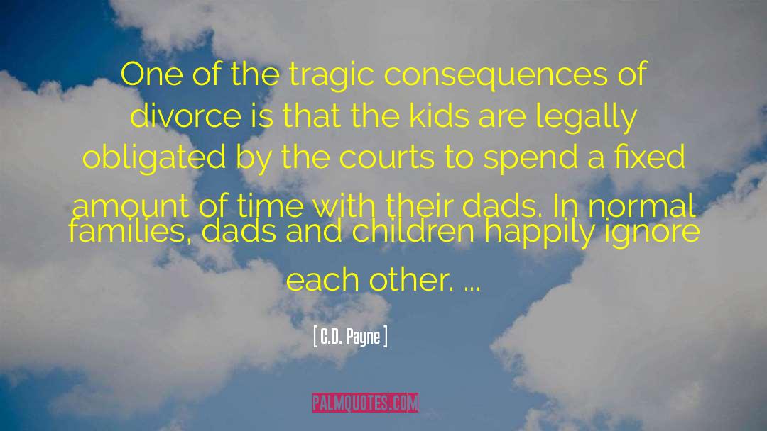 C.D. Payne Quotes: One of the tragic consequences