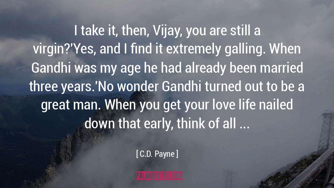 C.D. Payne Quotes: I take it, then, Vijay,