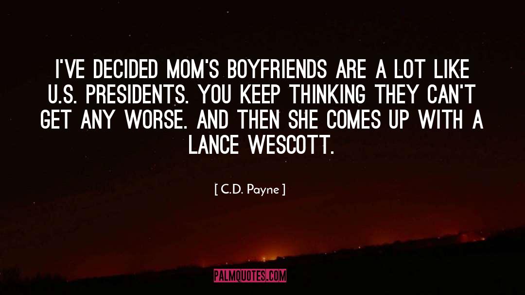 C.D. Payne Quotes: I've decided Mom's boyfriends are