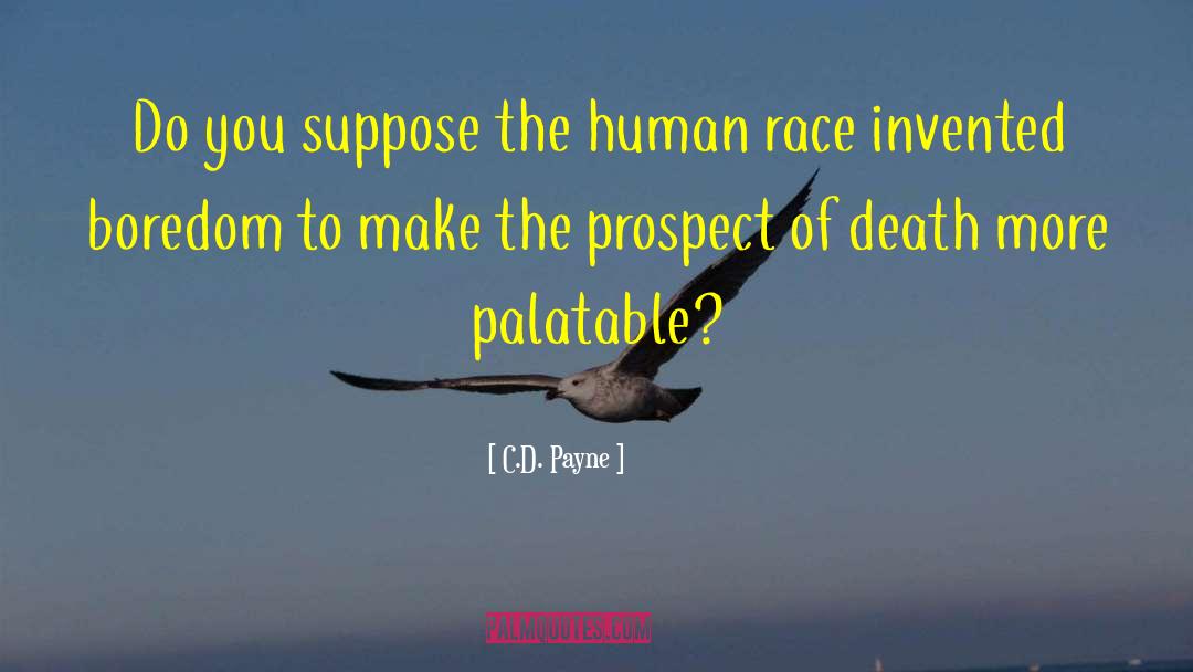 C.D. Payne Quotes: Do you suppose the human
