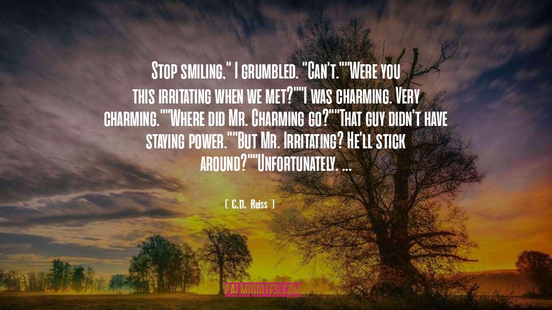 C.D. Reiss Quotes: Stop smiling,