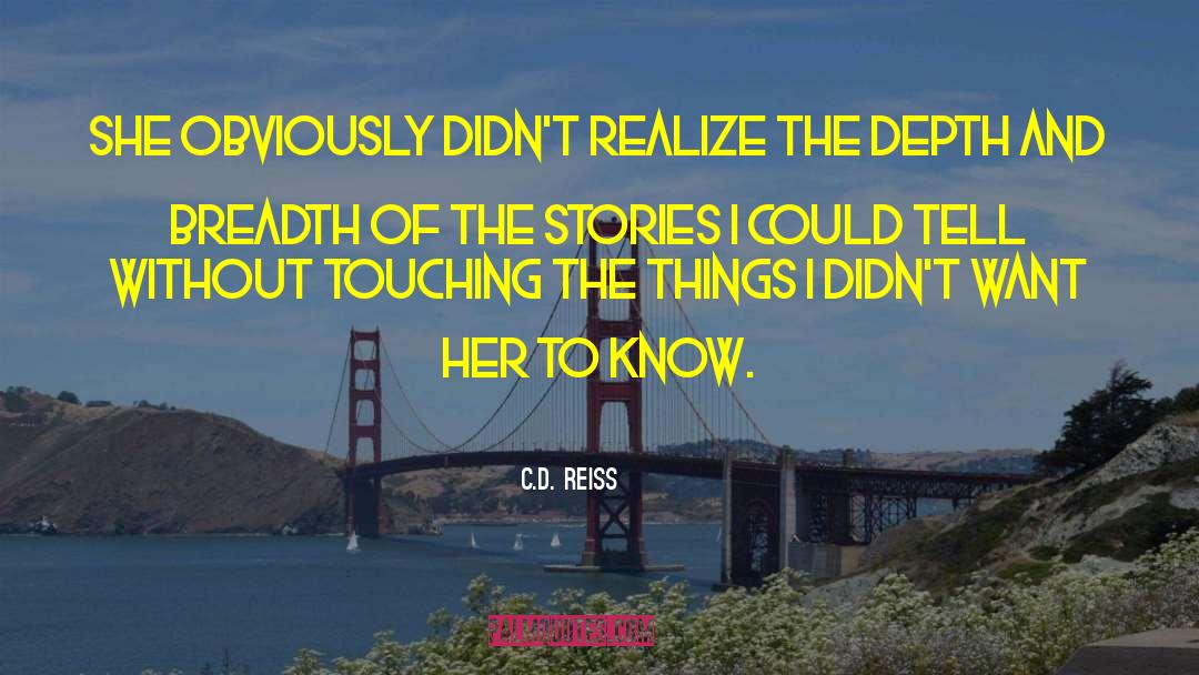 C.D. Reiss Quotes: She obviously didn't realize the
