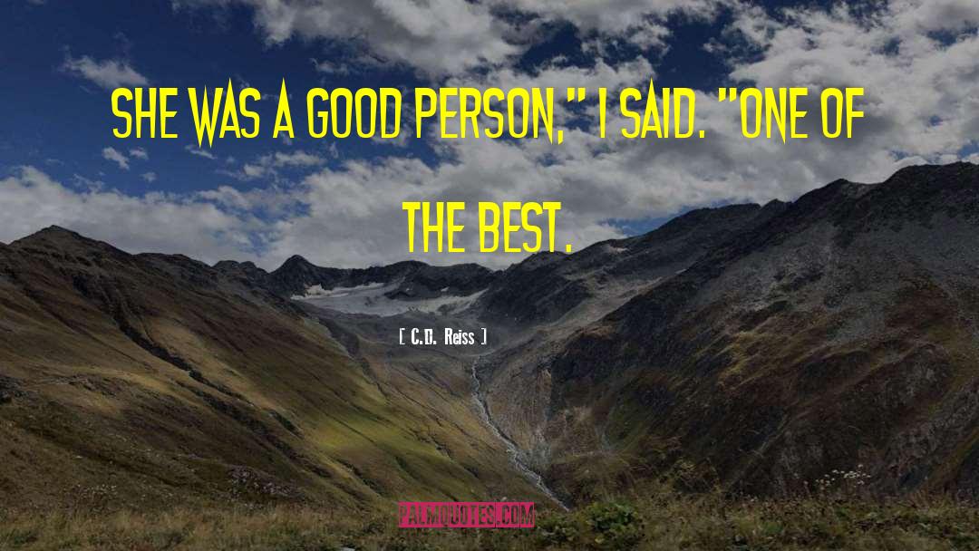 C.D. Reiss Quotes: She was a good person,