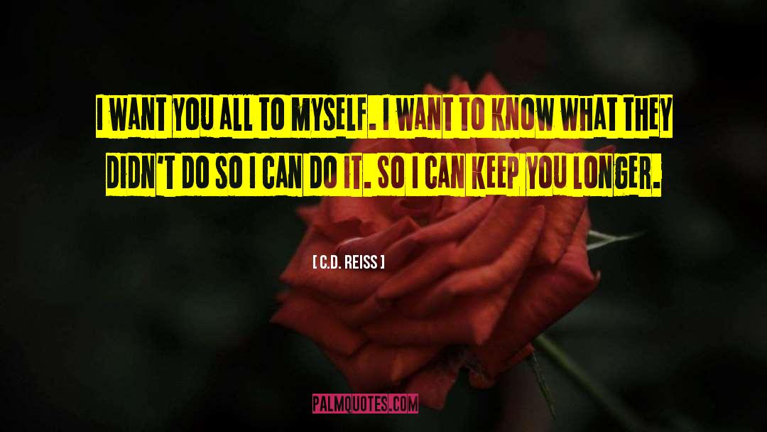 C.D. Reiss Quotes: I want you all to