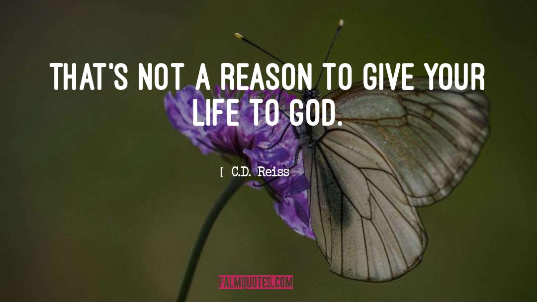 C.D. Reiss Quotes: That's not a reason to