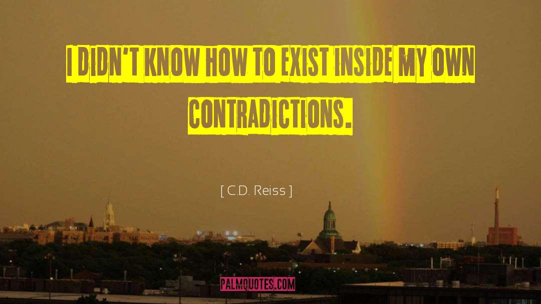 C.D. Reiss Quotes: I didn't know how to
