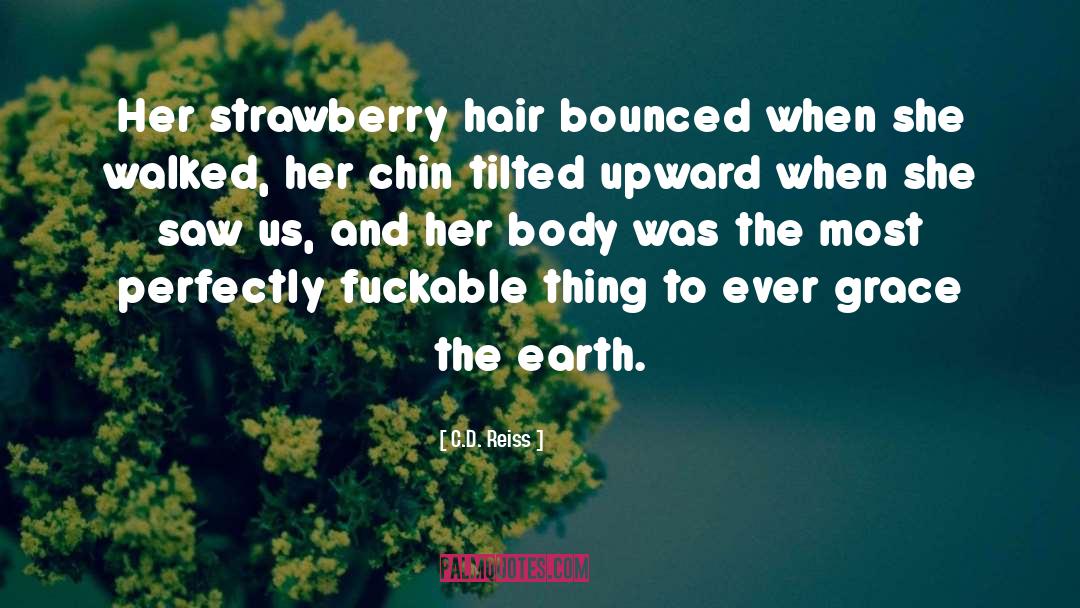 C.D. Reiss Quotes: Her strawberry hair bounced when