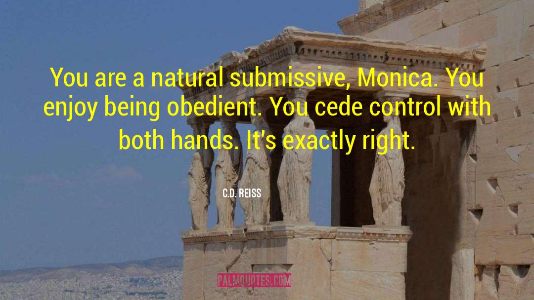 C.D. Reiss Quotes: You are a natural submissive,