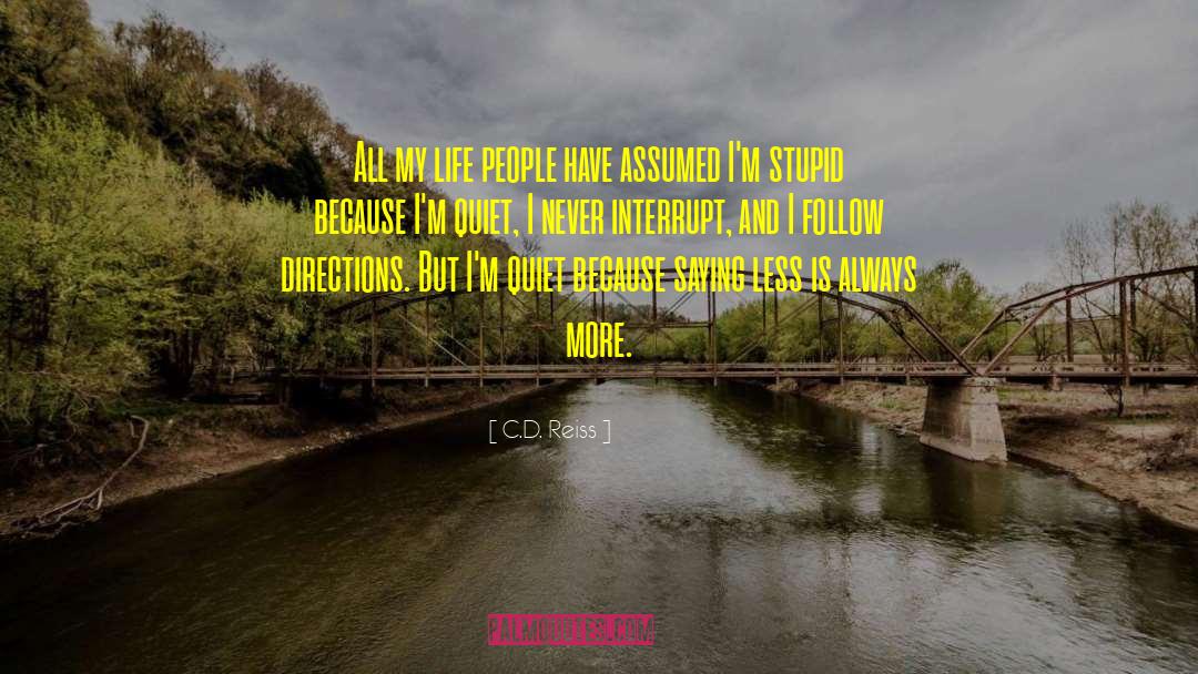 C.D. Reiss Quotes: All my life people have