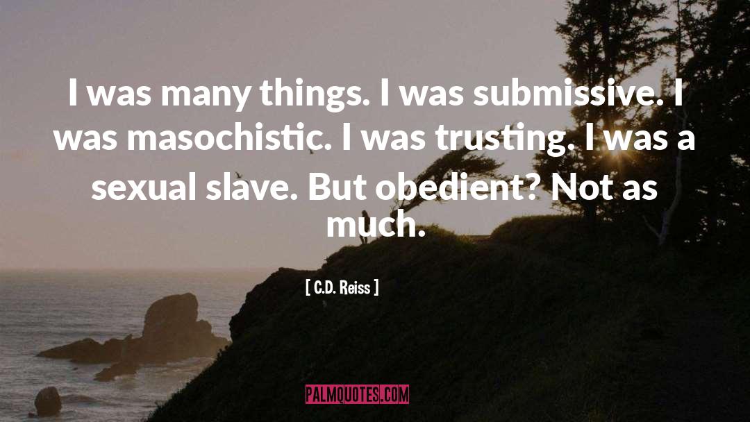 C.D. Reiss Quotes: I was many things. I