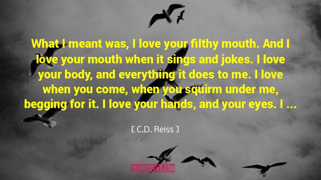 C.D. Reiss Quotes: What I meant was, I