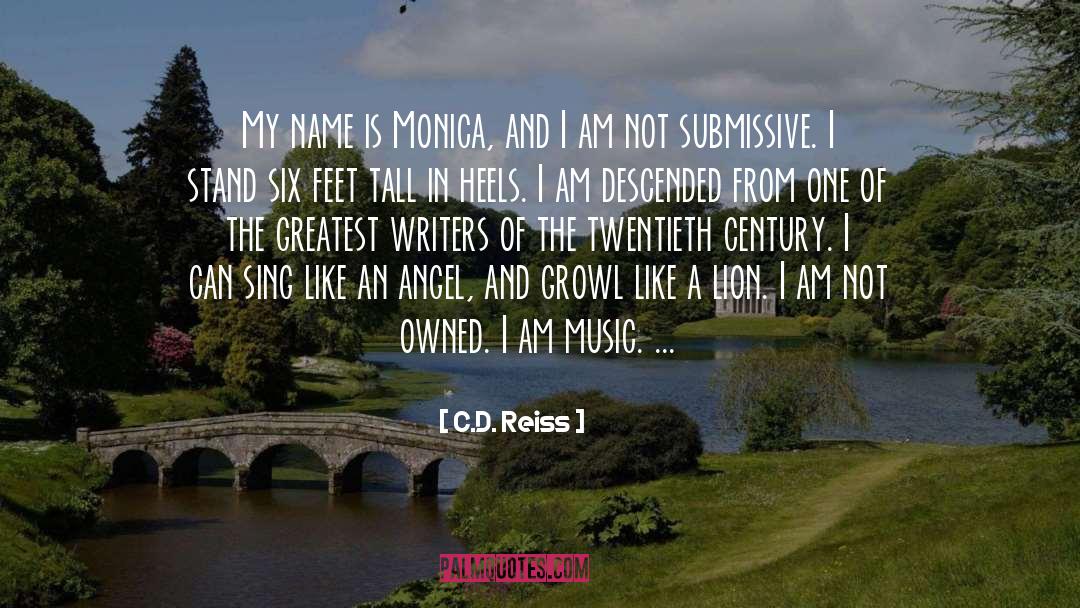C.D. Reiss Quotes: My name is Monica, and