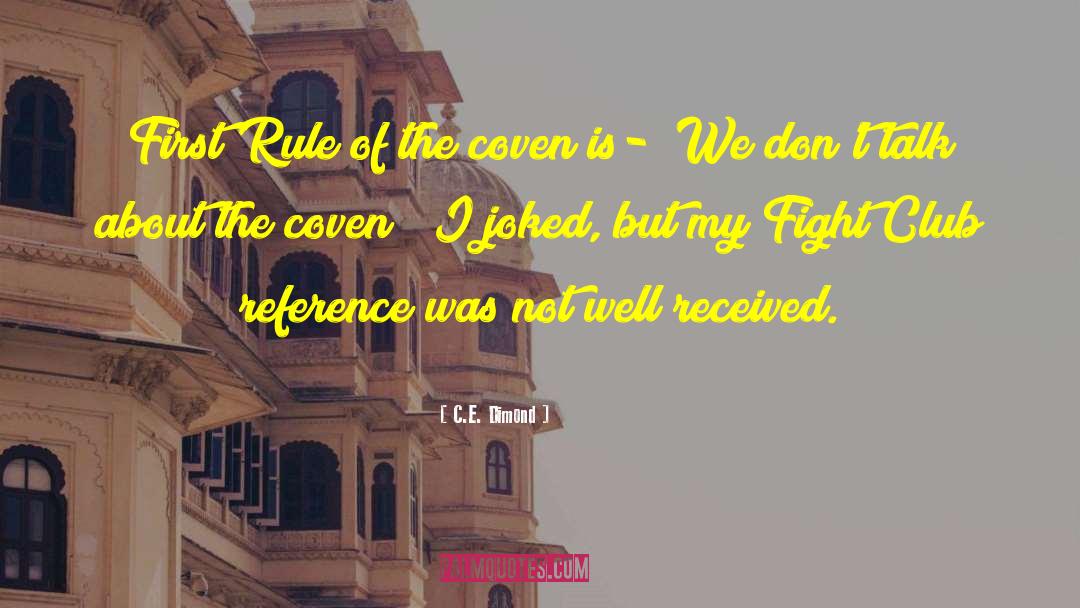 C.E. Dimond Quotes: First Rule of the coven