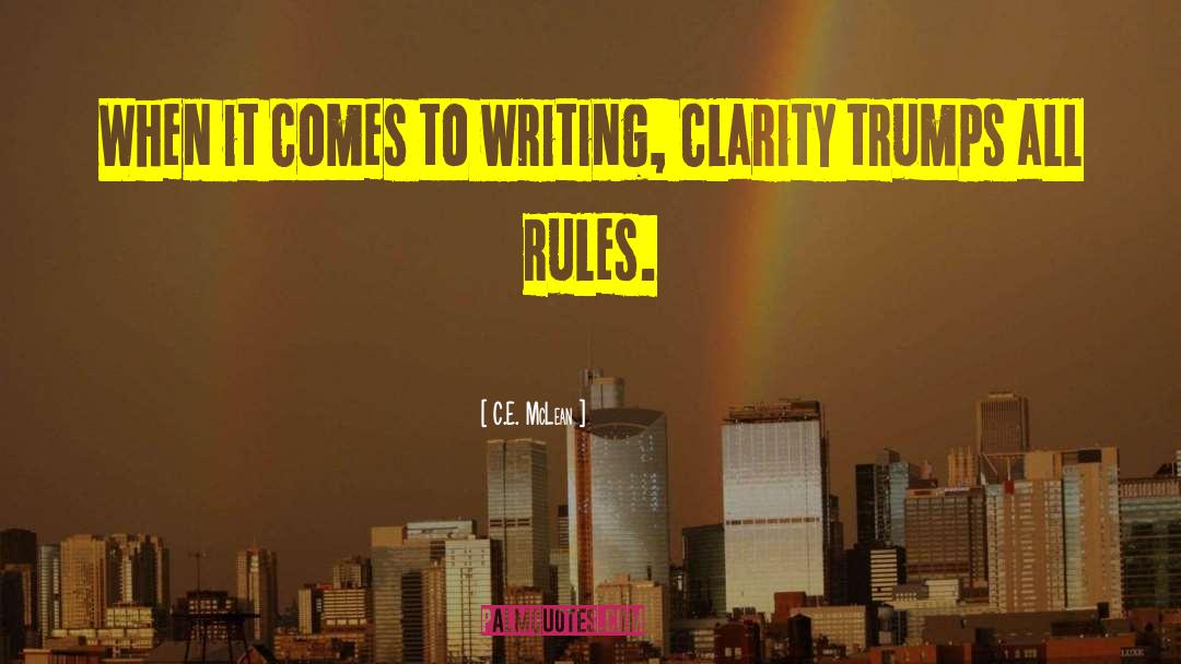 C.E. McLean Quotes: When it comes to writing,