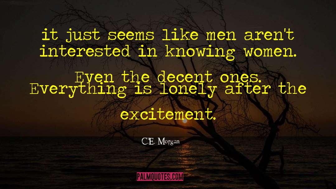 C.E. Morgan Quotes: it just seems like men