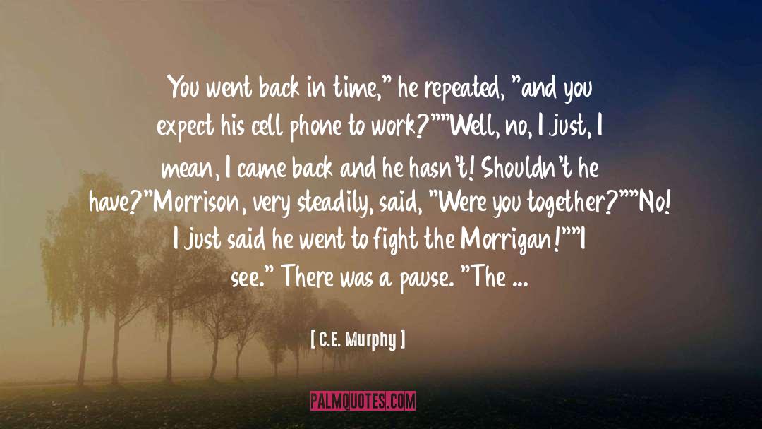 C.E. Murphy Quotes: You went back in time,