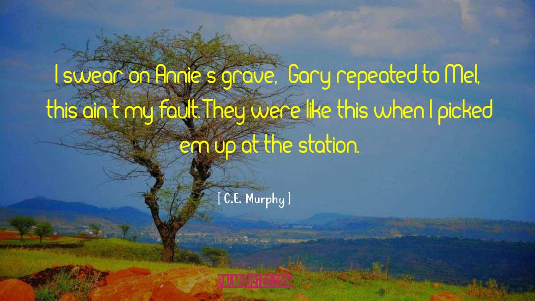C.E. Murphy Quotes: I swear on Annie's grave,