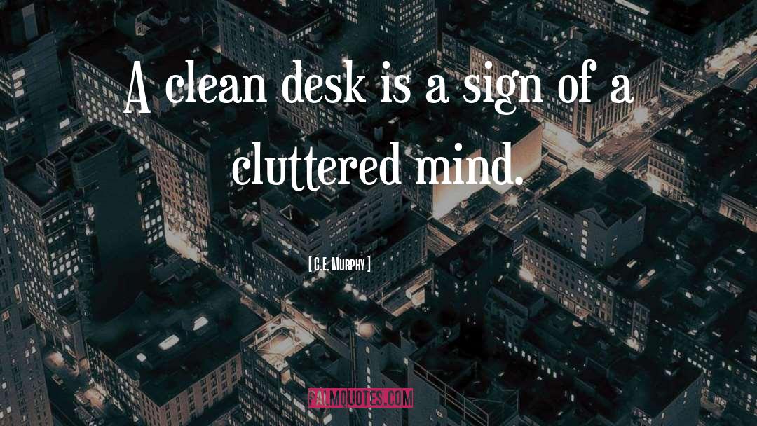 C.E. Murphy Quotes: A clean desk is a