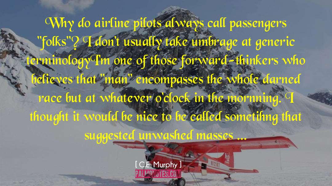 C.E. Murphy Quotes: Why do airline pilots always