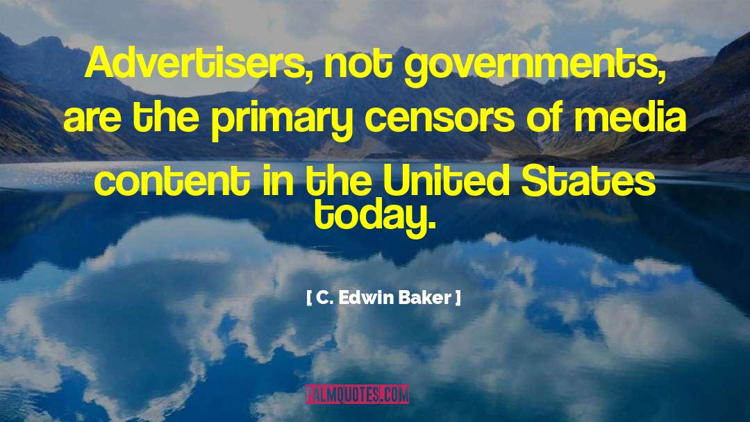 C. Edwin Baker Quotes: Advertisers, not governments, are the