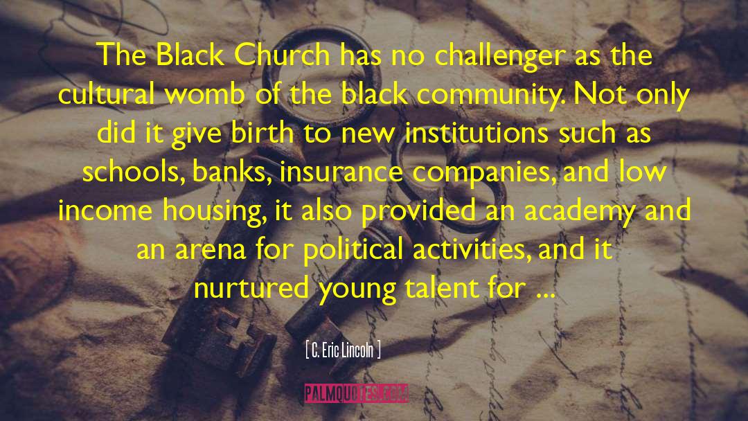 C. Eric Lincoln Quotes: The Black Church has no