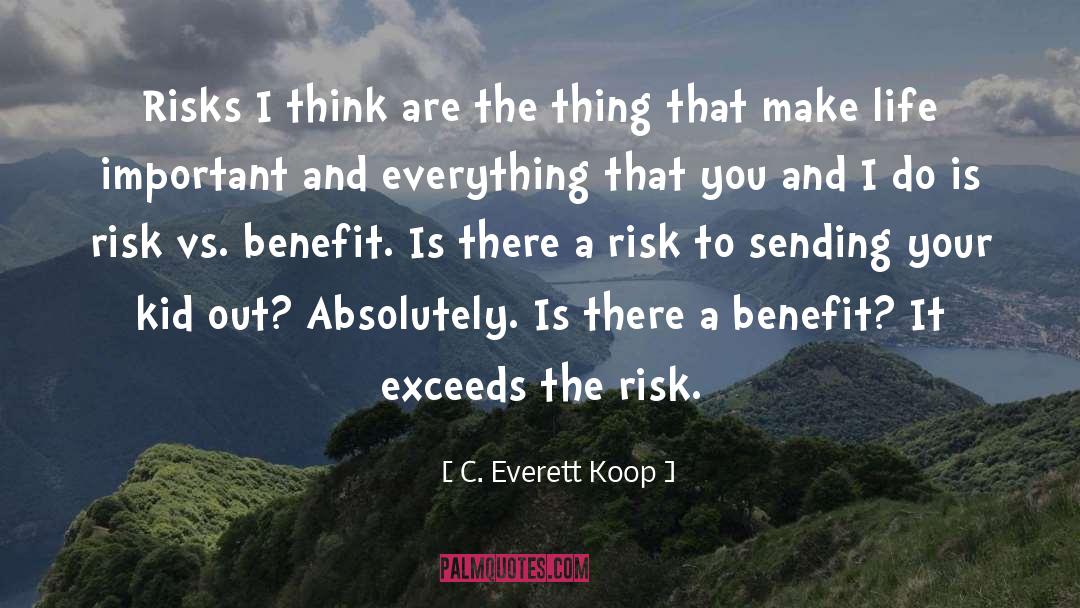 C. Everett Koop Quotes: Risks I think are the