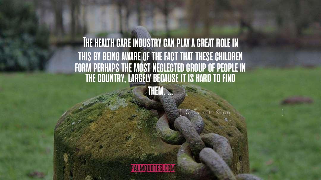 C. Everett Koop Quotes: The health care industry can