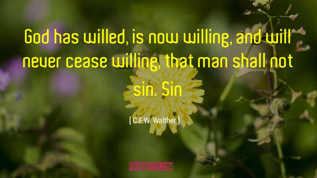 C.F.W. Walther Quotes: God has willed, is now