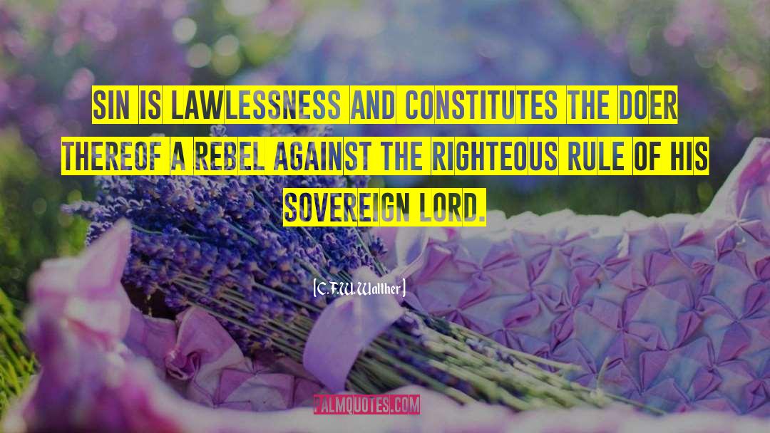 C.F.W. Walther Quotes: Sin is lawlessness and constitutes