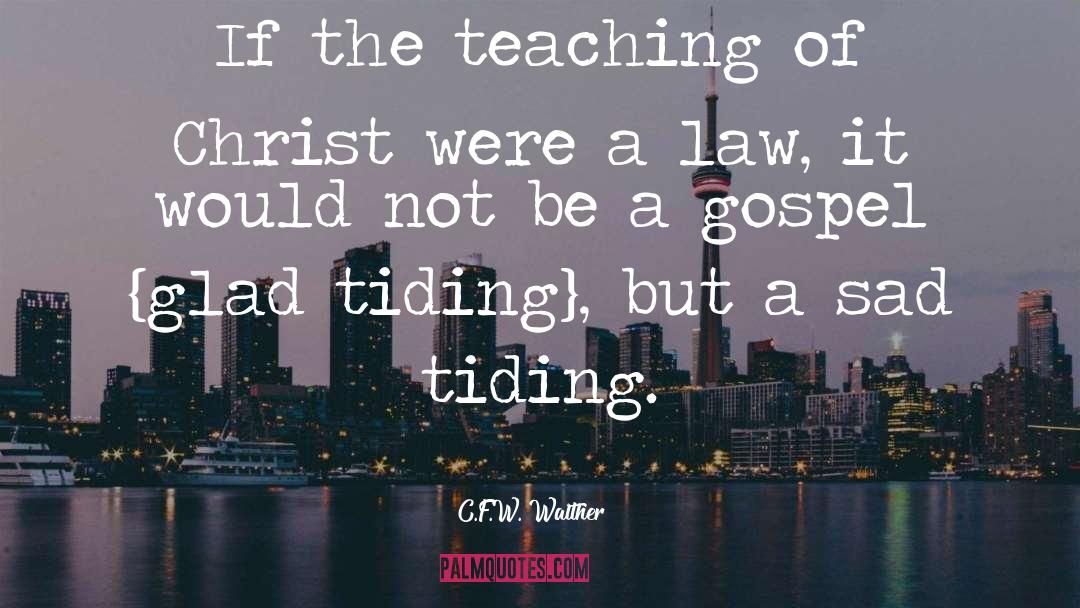 C.F.W. Walther Quotes: If the teaching of Christ