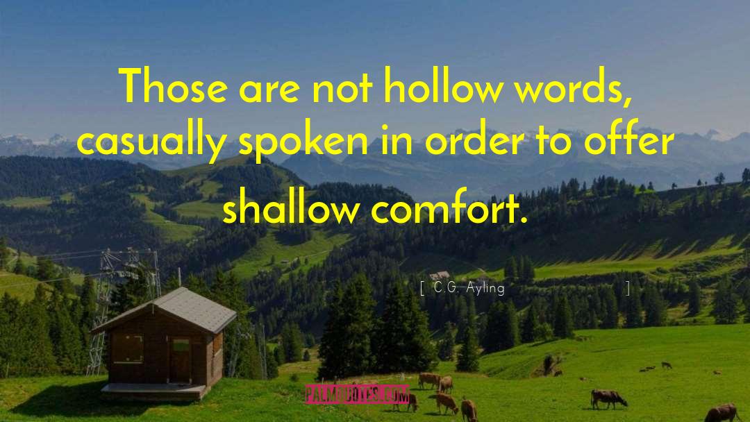 C.G. Ayling Quotes: Those are not hollow words,